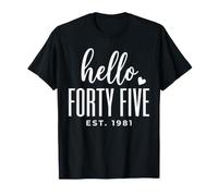 Hello Forty Five Est. 1981 45 Years Old Humor 45th Birthday T-Shirt