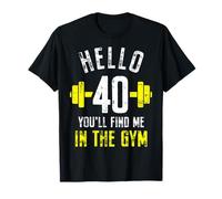 Hello Forty You'll Find Me At The Gym 40 Years Old Gym Coach T-Shirt