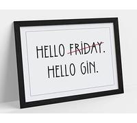 "Hello Friday Hello Gin" Funny Life Quote Framed Wall Art Print Picture - A1 - Black Frame