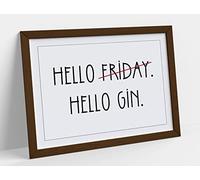 "Hello Friday Hello Gin" Funny Life Quote Framed Wall Art Print Picture - A4 - Walnut Frame