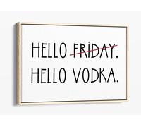Hello Friday Hello Vodka Funny Quote Canvas Floater Frame Print Picture Art - Light Oak Frame 18 inch wide x 12 inch high