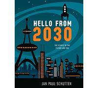 Hello from 2030: The Science of the Future and You