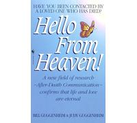 Hello from Heaven: A New Field of Research-After-Death Communication Confirms That Life and Love Are Eternal