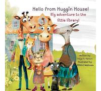 Hello from Huggin House!: Big adventure to the little library
