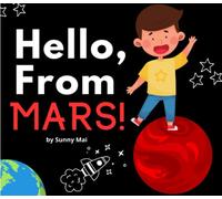 Hello, From Mars! Outer space planets books for toddlers 3-5 years old: preschool, kindergarten & elementary school beginner reader rhyme story