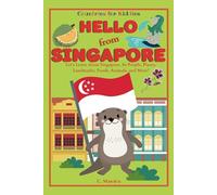 Hello from Singapore: Let's Learn about Singapore, Its People, Places, Landmarks, Foods, Animals, and More! (Countries for Kiddies)