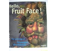 Hello, Fruit Face!: The Paintings of Giuseppe Arcimboldo (Adventures in Art)