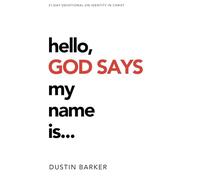 Hello, God says my name is: 31 day devotional: Who does God say you are?