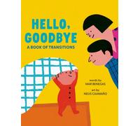Hello, Goodbye : A Book of Transitions