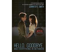 Hello, Goodbye, and Everything in Between: the perfect romantic read to curl up with, now a major Netflix film
