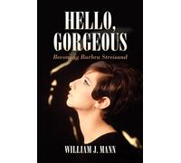 Hello Gorgeous: Becoming Barbra Streisand