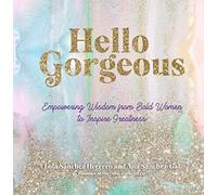 Hello Gorgeous: Empowering Quotes from Bold Women to Inspire Greatness (4) (Everyday Inspiration)