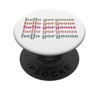 Hello gorgeous retro vintage men women children boys girls PopSockets Adhesive PopGrip