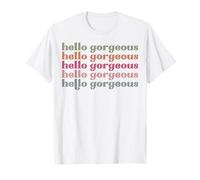 Hello Gorgeous Retro Vintage Men Women Children Boys Girls T-Shirt