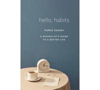 Hello, Habits: A Minimalist's Guide to a Better Life