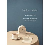 Hello Habits A Minimalists Guide to a Better Life by Fumio Sasaki HARDBACK