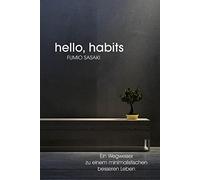 Hello, habits: Ein Wegweiser zu einem minimalistischen besseren Leben