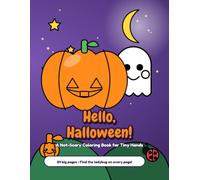 Hello, Halloween!: A Not-Scary Halloween Coloring Book for Tiny Hands - 24 Big, Simple Pages of Pumpkins, Ghosts, Cats and Candy for Toddlers Ages 1-4 (Hello, Big World! Coloring Books)