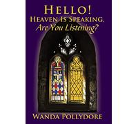 Hello! Heaven Is Speaking, Are You Listening?