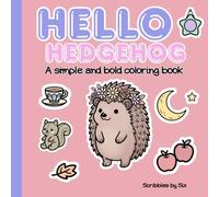 Hello Hedgehog: A cute hedgehog coloring book made with simple and bold designs! (Hello Friends: A collection of simple & bold animal themed coloring books)
