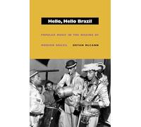 Hello, Hello Brazil: Popular Music in the Making of Modern Brazil
