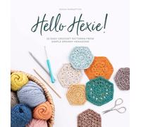 Hello Hexie!: 20 easy crochet patterns from simple granny hexagons