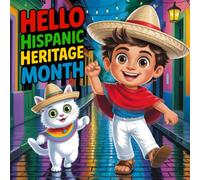 HELLO Hispanic Heritage Month Book for Kids: Latinx Culture Storybook Celebrating Hispanic Traditions, Latino and Latina Heroes, Bilingual Learning, and Latin American Festivals for Children’s