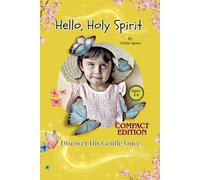 Hello Holy Spirit: Discover His Gentle Voice: Compact Edition