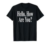 Hello, How are You? T-Shirt