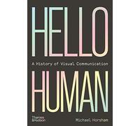 Hello Human: A History of Visual Communication