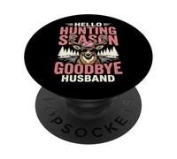 Hello Hunting Season Goodbye Husband PopSockets Adhesive PopGrip