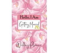 "HELLO, I AM GETTING MARRIED" WEDDING PLANNER/JOURNAL/CHECKLIST