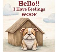 Hello !! I Have Feelings WOOF
