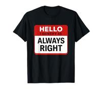 Hello I Identify As Always Right Sarcastic Name Tag Humor T-Shirt