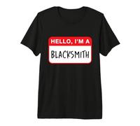 Hello, I’m a Blacksmith - Funny Premium T-Shirt