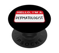 Hello, I’m a Dermatologist - Funny PopSockets Adhesive PopGrip