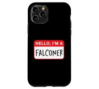 Hello, I’m a Falconer - Funny Case for iPhone 11 Pro