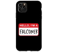 Hello, I’m a Falconer - Funny Case for iPhone 11 Pro Max