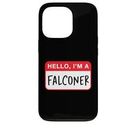 Hello, I’m a Falconer - Funny Case for iPhone 13 Pro