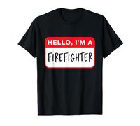 Hello, I’m a Firefighter - Funny T-Shirt