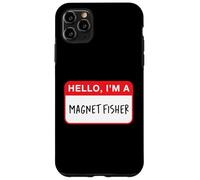Hello, I’m a Magnet Fisher - Funny Case for iPhone 11 Pro Max