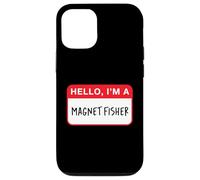 Hello, I’m a Magnet Fisher - Funny Case for iPhone 12/12 Pro