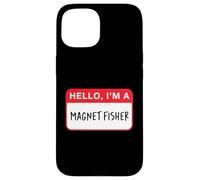 Hello, I’m a Magnet Fisher - Funny Case for iPhone 15