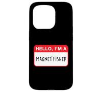 Hello, I’m a Magnet Fisher - Funny Case for iPhone 15 Pro