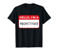 Hello, I’m a Magnet Fisher - Funny T-Shirt