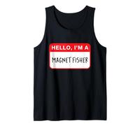 Hello, I’m a Magnet Fisher - Funny Tank Top