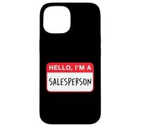 Hello, I’m a Salesperson - Funny Case for iPhone 15
