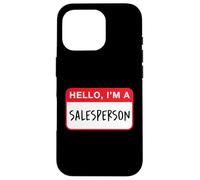 Hello, I’m a Salesperson - Funny Case for iPhone 16 Pro