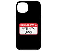 Hello, I’m a Wellness Coach - Funny Case for iPhone 13
