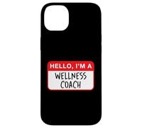 Hello, I’m a Wellness Coach - Funny Case for iPhone 14 Plus